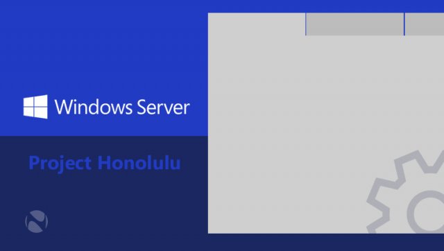 Microsoft выпустила Windows Server Insider Preview Build 17093 и Project Honolulu Technical Preview 1802