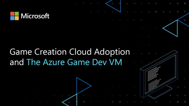 Microsoft анонсировала Azure Game Development Virtual Machine